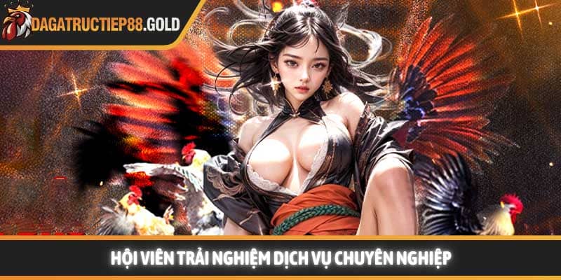 Hội viên trải nghiệm dịch vụ chuyên nghiệp